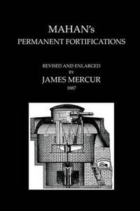 Cover image for MAHAN'S PERMANENT FORTIFICATIONSRevised & And Enlarged By James Mercur 1887
