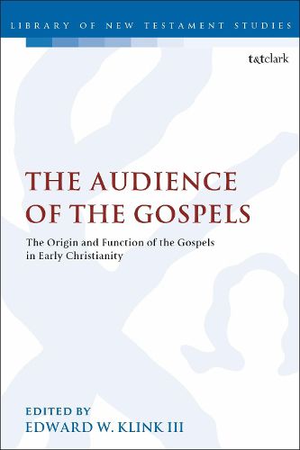 Cover image for The Audience of the Gospels: The Origin and Function of the Gospels in Early Christianity
