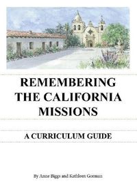 Cover image for Remembering the California Missions: A Curriculum Guide