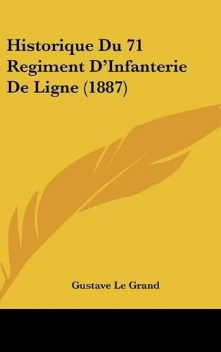 Cover image for Historique Du 71 Regiment D'Infanterie de Ligne (1887)