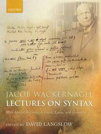 Cover image for Jacob Wackernagel, Lectures on Syntax: With Special Reference to Greek, Latin, and Germanic