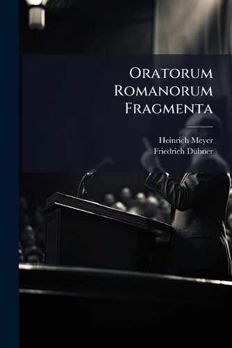 Cover image for Oratorum Romanorum Fragmenta