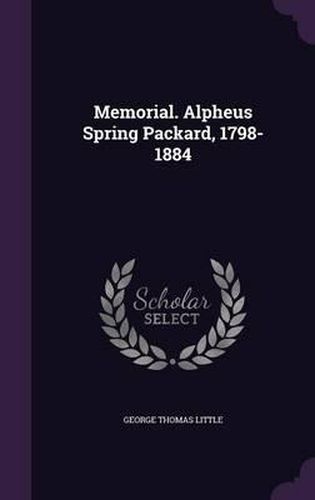 Memorial. Alpheus Spring Packard, 1798-1884