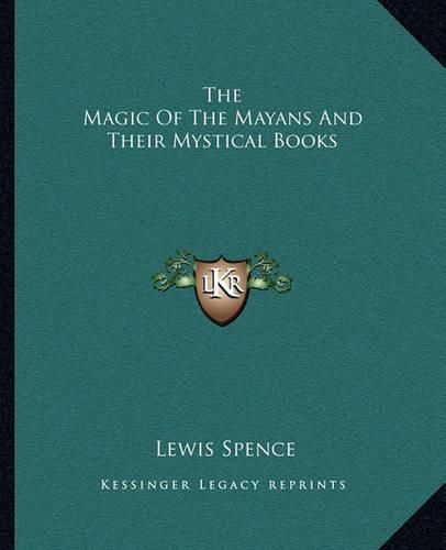 Cover image for The Magic of the Mayans and Their Mystical Books