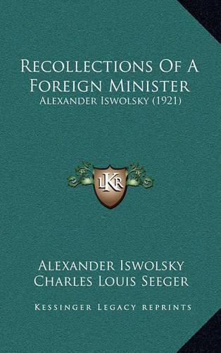 Recollections of a Foreign Minister: Alexander Iswolsky (1921)