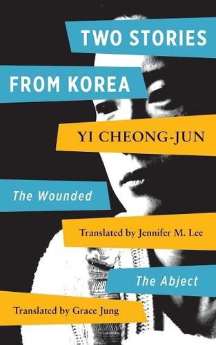 Two Stories by Yi Chong-jun: Abject and the Wounded