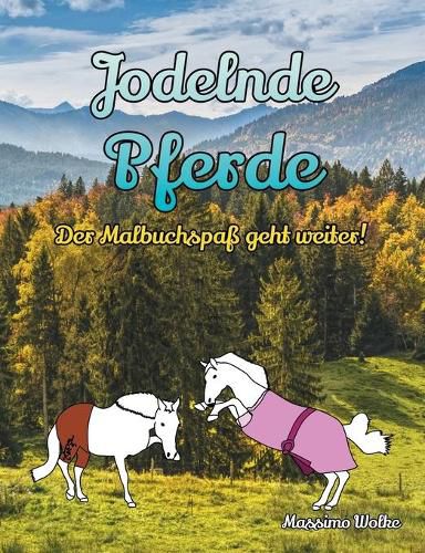 Cover image for Jodelnde Pferde - Der Malbuchspass geht weiter!