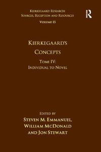 Cover image for Volume 15, Tome IV: Kierkegaard's Concepts: Individual to Novel