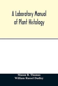 Cover image for A laboratory manual of plant histology