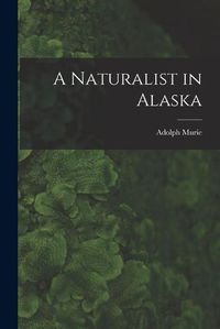 Cover image for A Naturalist in Alaska