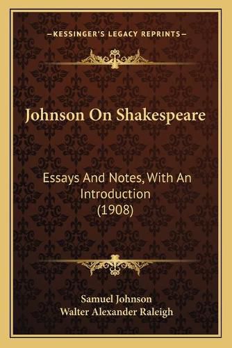 Johnson on Shakespeare: Essays and Notes, with an Introduction (1908)