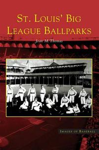 Cover image for St. Louis' Big League Ballparks