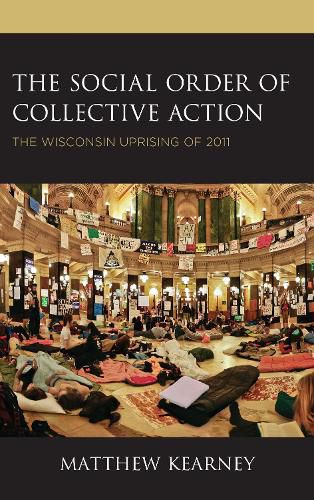 Cover image for The Social Order of Collective Action: The Wisconsin Uprising of 2011