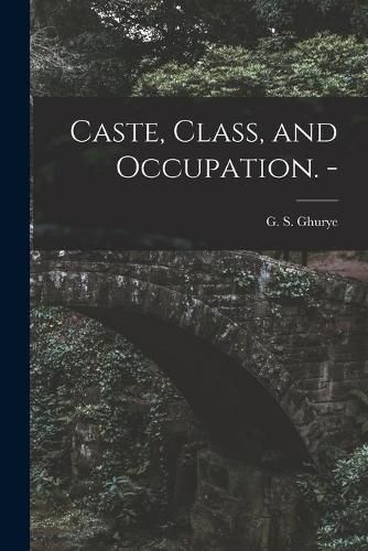 Cover image for Caste, Class, and Occupation. -