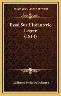 Cover image for Essai Sur L'Infanterie Legere (1814)