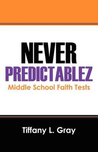 Cover image for Never Predictablez: Middle School Faith Tests