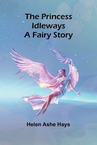 Cover image for The Princess Idleways