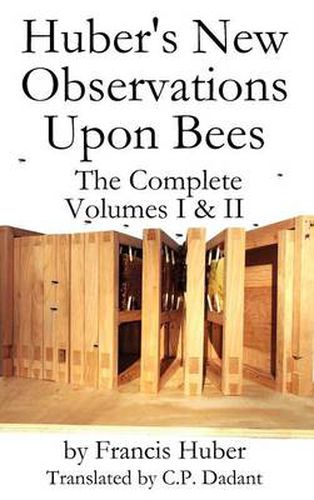 Cover image for Huber's New Observations Upon Bees The Complete Volumes I & II