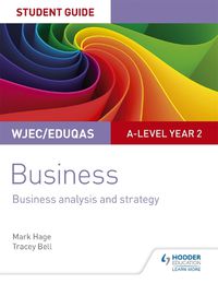 Cover image for WJEC/Eduqas A-level Year 2 Business Student Guide 3: Business Analysis and Strategy