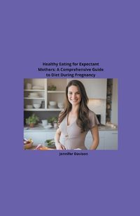 Cover image for Healthy Eating for Expectant Mothers