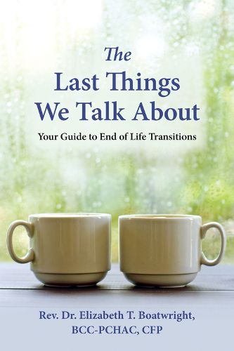 The Last Things We Talk About: Your Guide to End of Life Transitions