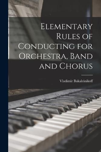 Cover image for Elementary Rules of Conducting for Orchestra, Band and Chorus