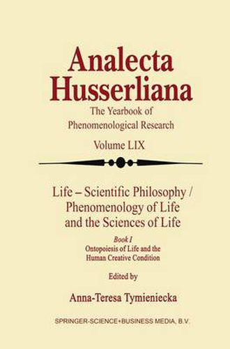 Cover image for Life Scientific Philosophy, Phenomenology of Life and the Sciences of Life: Ontopoiesis of Life and the Human Creative Condition