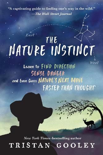 The Nature Instinct: Learn to Find Direction, Sense Danger, and Even Guess Nature's Next Move--Faster Than Thought