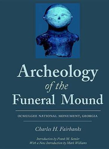 Cover image for Archeology of the Funeral Mound: Ocmulgee National Monument, Georgia