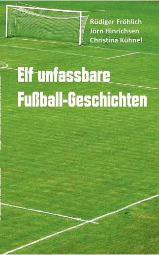 Cover image for Elf unfassbare Fussball-Geschichten