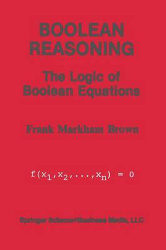 Cover image for Boolean Reasoning: The Logic of Boolean Equations