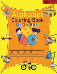 Cover image for Alphabet coloring book for kids: Amazing Alphabet Coloring Book for Kids ages 4-8 The little ABC Coloring Book and Letter Tracing Fun pages Activity Book teaching you the ABC