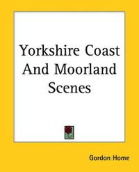 Cover image for Yorkshire Coast And Moorland Scenes