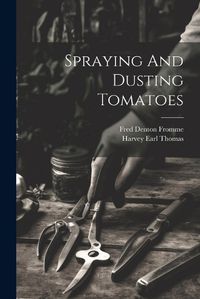 Cover image for Spraying And Dusting Tomatoes