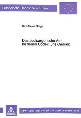 Cover image for Das Seelsorgerische Amt Im Neuen Codex Iuris Canonici: Die Pfarrei ALS Ort Neuer Kirchlicher Aemter?