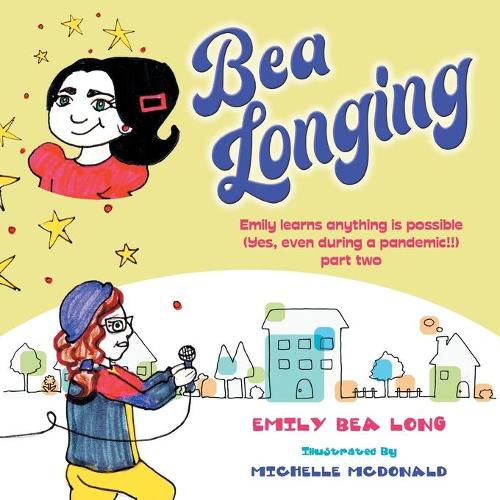 Bea Longing: Emily Learns Anything Is Possible (Yes, Even During a Pandemic!!) Part Two