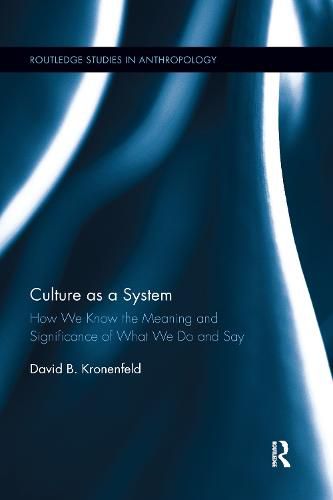 Cover image for Culture as a System: How We Know the Meaning and Significance of What We Do and Say