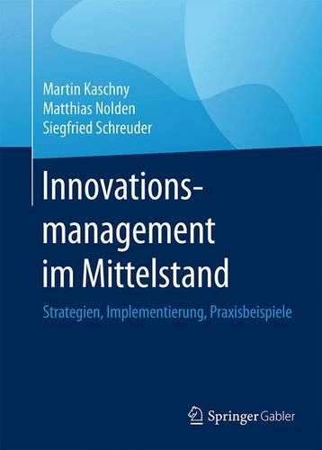 Cover image for Innovationsmanagement im Mittelstand: Strategien, Implementierung, Praxisbeispiele