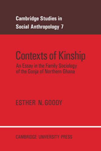 Cover image for Contexts of Kinship: An Essay in the Family Sociology of the Gonja of Northern Ghana