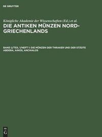 Cover image for Die Munzen Der Thraker Und Der Stadte Abdera, Ainos, Anchialos