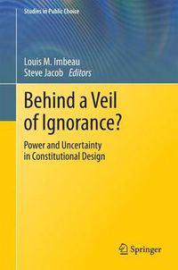 Cover image for Behind a Veil of Ignorance?: Power and Uncertainty in Constitutional Design