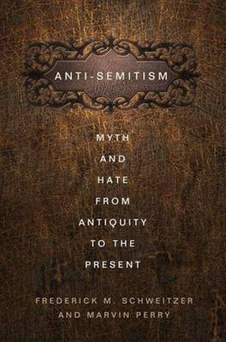 Anti-Semitism: Myth and Hate from Antiquity to the Present