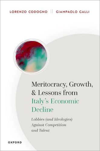 Cover image for Meritocracy, Growth, and Lessons from Italy's Economic Decline: Lobbies (and Ideologies) Against Competition and Talent