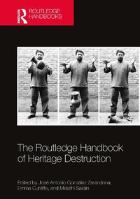 Cover image for The Routledge Handbook of Heritage Destruction