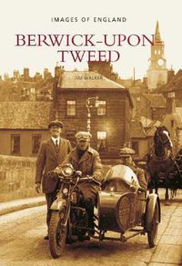 Cover image for Berwick-Upon-Tweed: Berwick-Upon-Tweed: Images of England