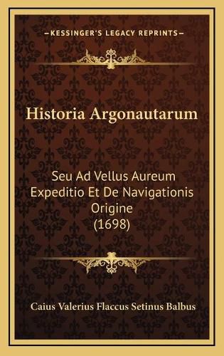 Historia Argonautarum: Seu Ad Vellus Aureum Expeditio Et de Navigationis Origine (1698)