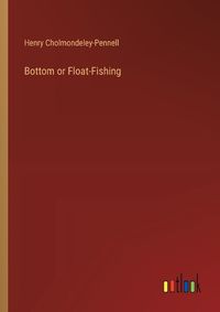 Cover image for Bottom or Float-Fishing