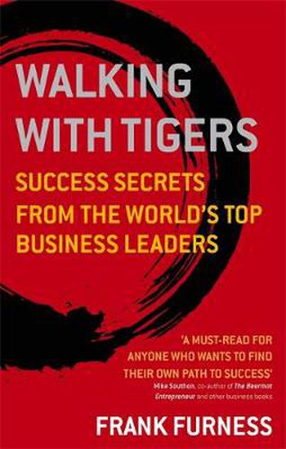 Cover image for Walking With Tigers: Success Secrets from the World's Top Business Leaders