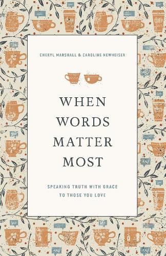 Cover image for When Words Matter Most: Speaking Truth with Grace to Those You Love