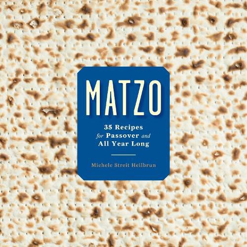Cover image for Matzo: 35 Recipes for Passover and All Year Long: A Cookbook